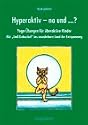 Hyperaktiv - na und?: Yoga-&Uuml;bungen f&uuml;r &uuml;beraktive Kinder