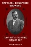 Napoleon Bonaparte Broward: Florida s Fighting Democrat (A Florida Sand Dollar Book)