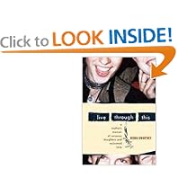Live Through This: A Mother's Memoir of Runaway Daughters and Reclaimed Love