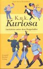 K.u.K. Kuriosa. Anekdoten unter dem Doppeladler by Anni Stern-Braunberg
