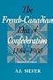 The French-Canadian Idea of Confederation, 1864-1900
