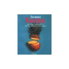 Culinaria. Karibische Spezialit�ten. Exotische Spezialit�ten von den Bermudas bis Curacao