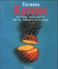 Culinaria. Karibische Spezialit�ten. Exotische Spezialit�ten von den Bermudas bis Curacao