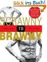 Scrawny to Brawny: The Complete Guide to Building Muscle the Natural Way
