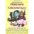 Taschenlexikon Feng-Shui Gl�cksbringer: Gl�cksbringer f�r Liebe, Gesundheit, Gl�ck, Erfolg und langes Leben nach den Erkenntnissen des Gl�cksbringer-Feng-Shui