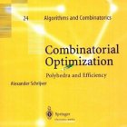 Combinatorial optimization : polyhedra and efficiency ; volume A-C