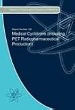 Medical cyclotrons (including PET radiopharmaceutical production)