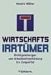 Wirtschaftsirrt�mer. Richtigstellungen von Arbeitszeitverk�rzung bis Zinspolitik
