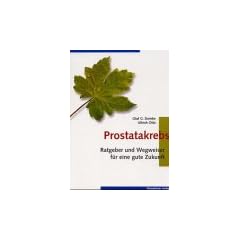 Prostatakrebs: Ratgeber und Wegweiser f�r eine gute Zukunft