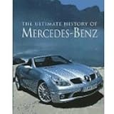 The Ultimate History Of Mercedes-Benz