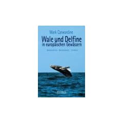 Wale und Delfine in europ�ischen Gew�ssern. Beobachten - Bestimmen - Erleben
