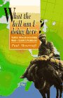 What the hell am I doing here? : travels with an occasional war correspondent