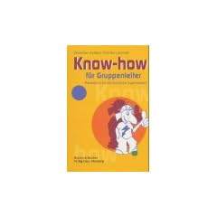 Know-how f�r Gruppenleiter: Praxisbuch f�r die kirchliche Jugendarbeit