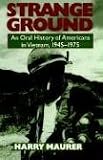 Strange Ground: An Oral History Of Americans In Vietnam, 1945-1975