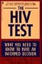 The HIV Test:  What You Need to Know to Make an Informed Decision