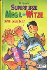 Superkurze Mega-Witze: SMS-tauglich! - R. Funden