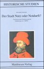 Der Stadt Nutz oder Notdurft?