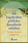 Mit Engelkr&auml;ften g&ouml;ttliches Bewu&szlig;tsein entfalten - Ted Andrews