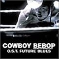 FUTURE BLUES~COWBOY BEBOP -Knockin' on heaven's door- �T�E���h�g���b�N