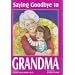 Saying Goodbye to Grandma