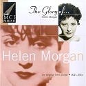 The Glory of Helen Morgan: The Original Torch Singer, 1920s-1930s