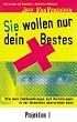 Sie wollen nur dein Bestes