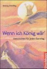 Wenn ich K�nig w�r: Geschichten f�r jeden Sonntag - Georg Dreissig