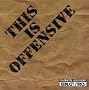 This Is Offensive