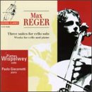 Reger: Suites for cello solo Op131; Aria Op103