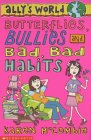 Butterflies, Bullies and Bad, Bad Habits (Allys World)