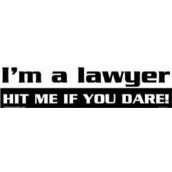 I am a lawyer - Hit me if you dare! bumper sticker