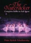 The Nutcracker: Complete Ballet in Full Score