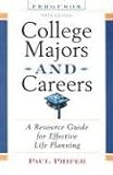 College Majors and Careers: A Resource Guide for Effective Life Planning (College Majors and Careers)