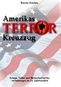 Amerikas Terrorkreuzzug: Kriege, Folter und Menschenrechtsverletzungen im 21. Jahrhundert