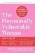 The Hormonally Vulnerable Woman: Relief at last for PMS, mood swings, fatigue, hair loss, adult acne, unwanted hair, female pain, migraine, weight ... all the problems of perimenopause