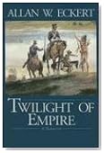 Twilight of Empire (Eckert, Allan W. Winning of America Series.)