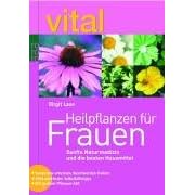 vital: Heilpflanzen für Frauen. Sanfte Naturmedizin und die besten Hausmittel (Taschenbuch)