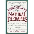 Family Guide to Natural Therapies: Easy to Prepare Remedies for More Than 120 Everyday... by Nancy Beckham