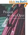 Frauen in der Oper: Gro�e Stimmen - Gro�e Rollen