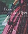 Frauen in der Oper: Große Stimmen - Große Rollen