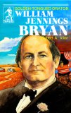 William Jennings Bryan: Golden-Tongued Orator (The Sowers) (The Sowers)