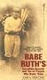 Babe Ruth's Incredible Records and the 44 Players Who Broke Them