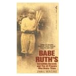 Babe Ruth's Incredible Records and the 44 Players Who Broke Them book cover