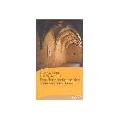 Der Benediktinerorden: Gott suchen in Gebet und Arbeit