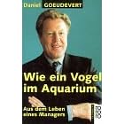 Wie ein Vogel im Aquarium. Aus dem Leben eines Managers.