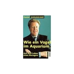 Wie ein Vogel im Aquarium. Aus dem Leben eines Managers.