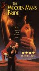 The Wooden Man`s Bride [VHS]