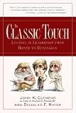The Classic Touch : Lessons in Leadership from Homer to Hemingway