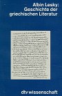 Geschichte der griechischen Literatur. - Albin Lesky