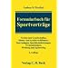 Formularbuch f�r Sportvertr�ge: Vereine und Gesellschaften, Dienst- und Arbeitsverh�ltnisse, Sportanlagen, Sportdienstleistungen, Veranstaltungen, Werbung, Sponsoring